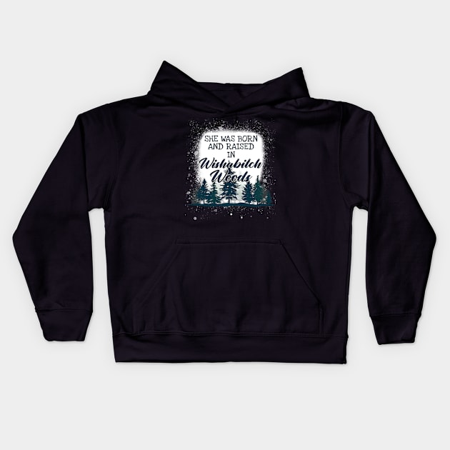 She Was Born And Raised In Wishabitch Woods Camping Kids Hoodie by Dianeursusla Clothes